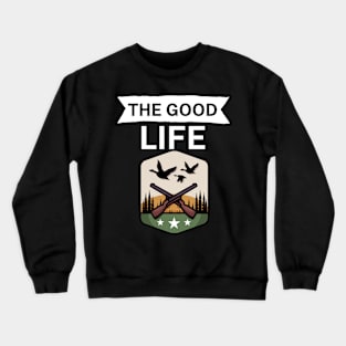 The good life Crewneck Sweatshirt